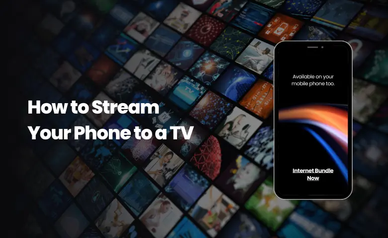 How to Stream a Phone to a Tv