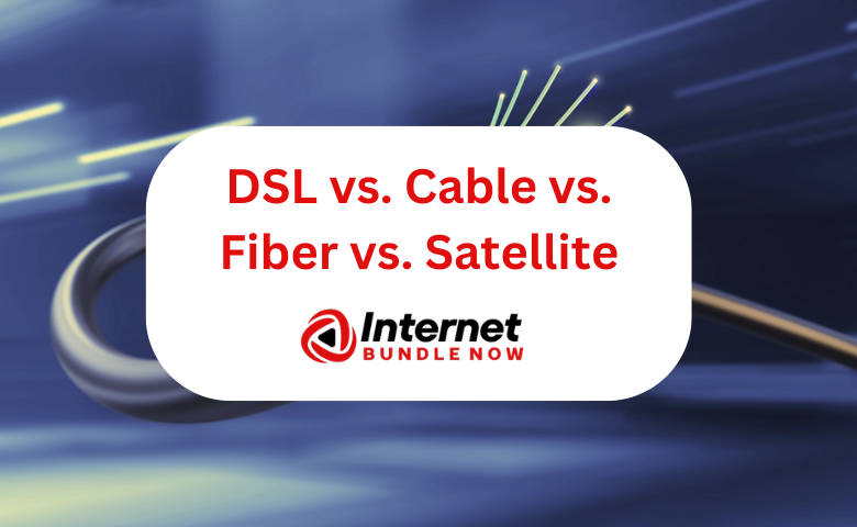 DSL vs Cable vs Fiber vs Satellite Internet - Which is better in USA?