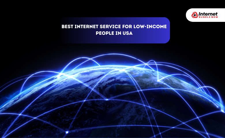 What are The Best Internet Service for Low-Income People in the USA?