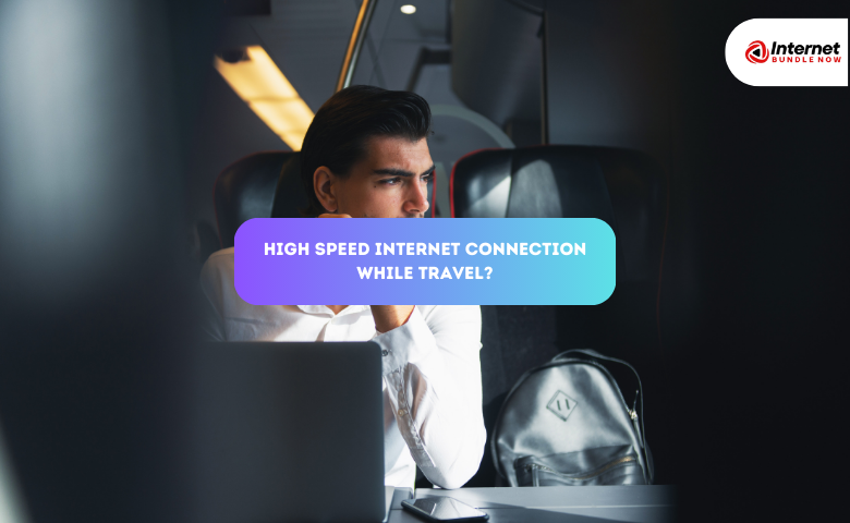 How to Get a High Speed Internet Connection While Travel?